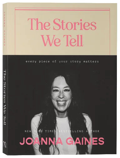 STORIES WE TELL THE: EVERY PIECE OF YOUR STORY MATTERS