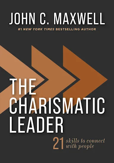 THE CHARISMATIC LEADER: 21 SKILLS TO CONNECT WITH PEOPLE