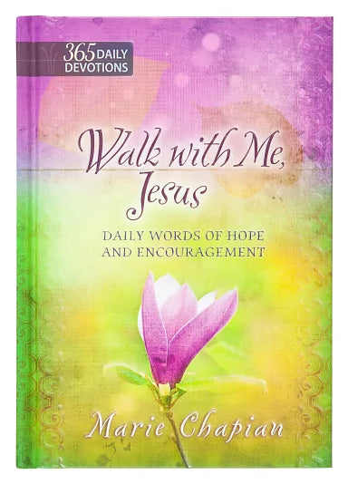 WALK WITH ME JESUS: DAILY WORDS OF HOPE AND ENCOURAGEMENT - ONE YEAR DEVOTIONAL