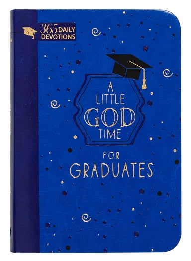 LITTLE GOD TIME FOR GRADUATES  A: 365 DAILY DEVOTIONS