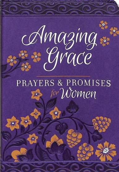 AMAZING GRACE: PRAYERS & PROMISES FOR WOMEN