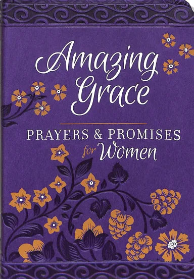 AMAZING GRACE: PRAYERS & PROMISES FOR WOMEN