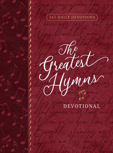 GREATEST HYMNS DEVOTIONAL  THE: 365 DAILY DEVOTIONS