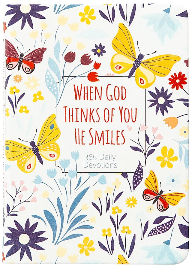 WHEN GOD THINKS OF YOU HE SMILES: 365 DAILY DEVOTIONS