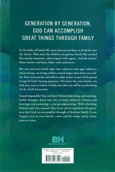 TO THE TENTH GENERATION: GODS HEART FOR YOUR FAMILY FAR INTO THE FUTURE