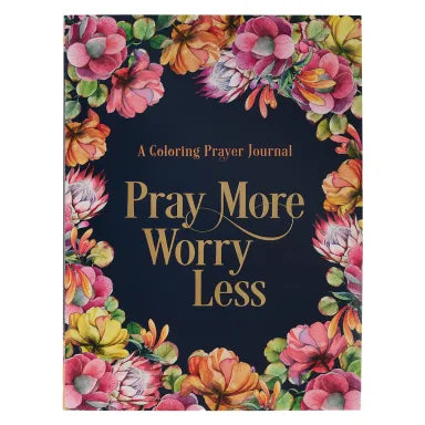 PRAY MORE WORRY LESS: A COLOURING PRAYER JOURNAL (ADULT COLOURING BOOK SERIES)
