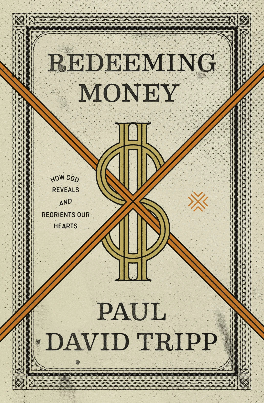 REDEEMING MONEY: HOW GOD REVEALS AND REORIENTS OUR HEARTS