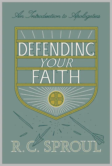 DEFENDING YOUR FAITH: AN INTRODUCTION TO APOLOGETICS