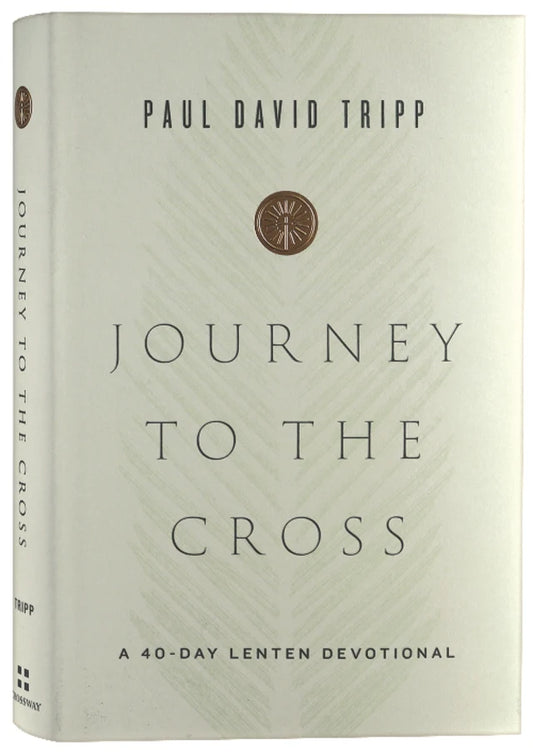 JOURNEY TO THE CROSS: A 40-DAY LENTEN DEVOTIONAL