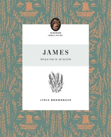 FLWBS: JAMES: WALKING IN WISDOM (10 WEEK STUDY)