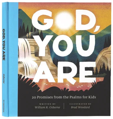 GOD  YOU ARE: 20 PROMISES FROM THE PSALMS FOR KIDS
