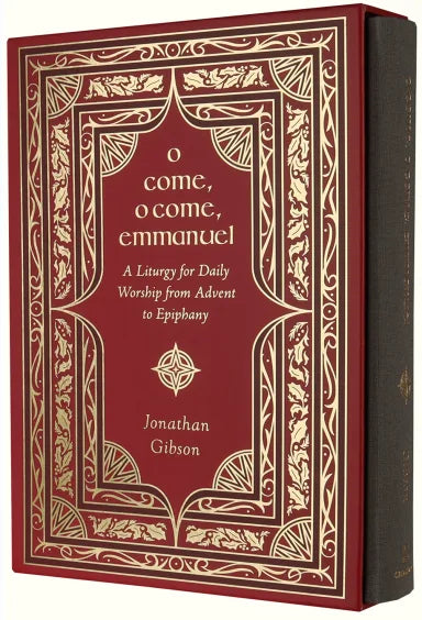 O COME O COME EMMANUEL: A LITURGY FOR DAILY WORSHIP FROM ADVENT TO EPIPHANY