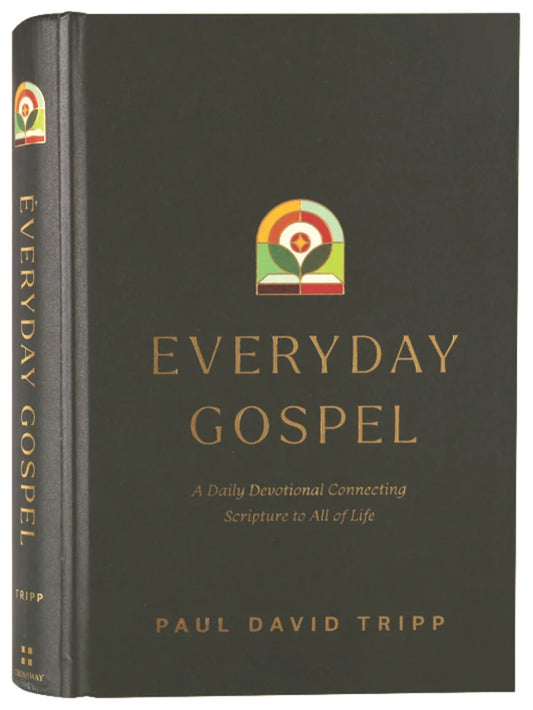 EVERYDAY GOSPEL: A DAILY DEVOTIONAL CONNECTING SCRIPTURE TO ALL OF LIFE