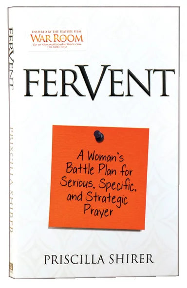 FERVENT: GETTING SERIOUS  SPECIFIC AND STRATEGIC ABOUT PRAYER