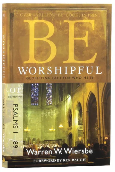 BE SERIES: BE WORSHIPFUL (PSALMS 1-89)