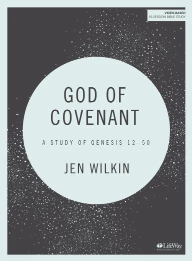 GOD OF COVENANT (BIBLE STUDY BOOK): A STUDY OF GENESIS 12-50