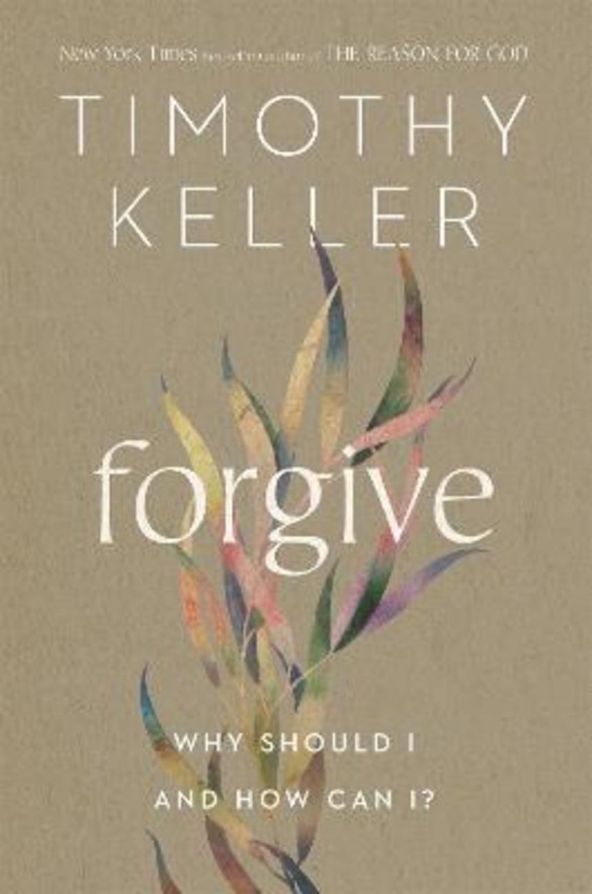 FORGIVE: WHY SHOULD I AND HOW CAN I?