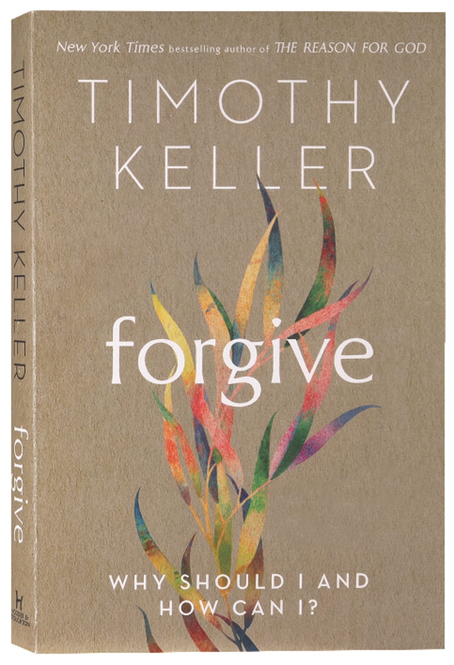 FORGIVE: WHY SHOULD I AND HOW CAN I?