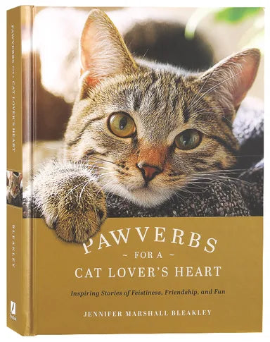 PAWVERBS FOR A CAT LOVER'S HEART: INSPIRING STORIES OF FEISTINESS FRIENDSHIP AND FUN