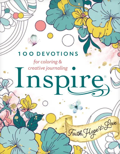 INSPIRE: FAITH  HOPE & LOVE:100 DEVOTIONS FOR COLORING AND CREATIVE JOURNALING