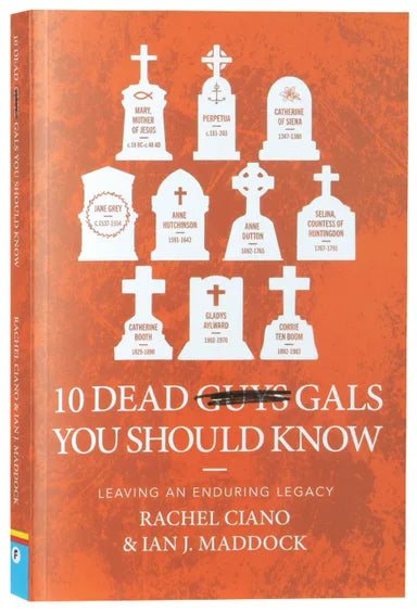 10 DEAD GALS YOU SHOULD KNOW: LEAVING AN ENDURING LEGACY