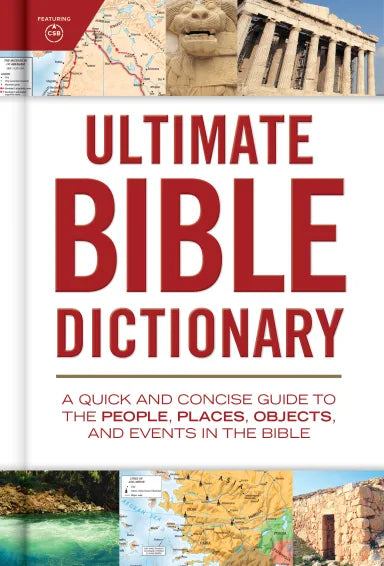 ULTIMATE BIBLE DICTIONARY: A QUICK AND CONCISE GUIDE TO THE PEOPLE PLACES OBJECTS AND EVENTS IN THE BIBLE