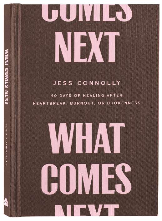 WHAT COMES NEXT: 40 DAYS OF HEALING AFTER HEARTBREAK BURNOUT OR BROKENNESS
