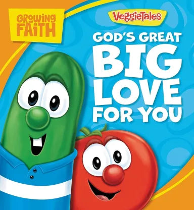 GROWING FAITH: GOD'S GREAT BIG LOVE FOR YOU