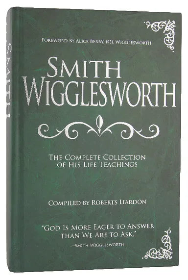 SMITH WIGGLESWORTH: COMPLETE COLLECTION