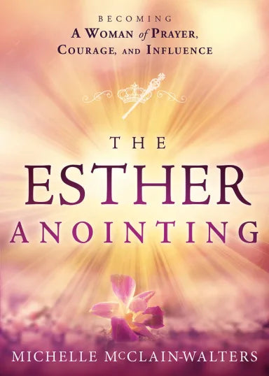 ESTHER ANOINTING: ACTIVATING YOUR DIVINE GIFTS TO MAKE A DIFFERENCE