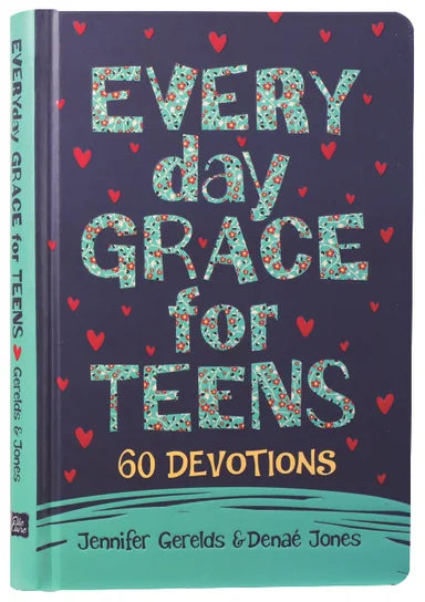 EVERYDAY GRACE FOR TEENS: 60 DEVOTIONS