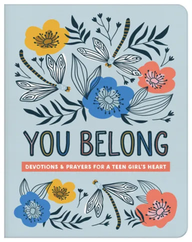 YOU BELONG: DEVOTIONS AND PRAYERS FOR A TEEN GIRL'S HEART