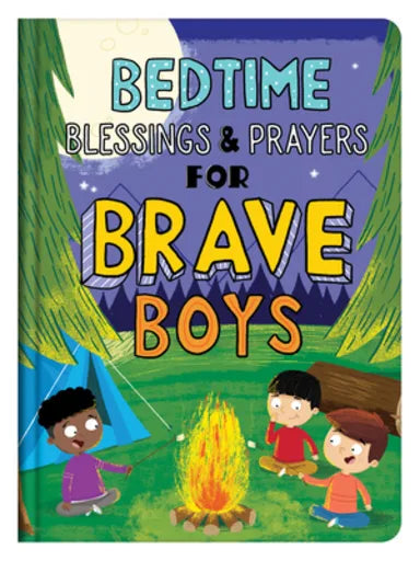 BEDTIME BLESSINGS AND PRAYERS FOR BRAVE BOYS: READ-ALOUD DEVOTIONS (BRAVE BOYS SERIES)