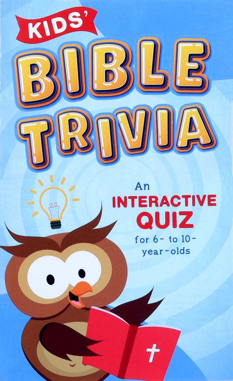 KIDS BIBLE TRIVIA: AN INTERACTIVE QUIZ FOR 6-10 YEAR OLDS