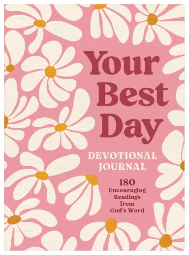 YOUR BEST DAY DEVOTIONAL JOURNAL: 180 ENCOURAGING READINGS FROM GOD'S WORD