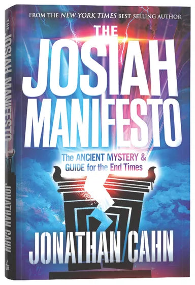 JOSIAH MANIFESTO  THE: THE ANCIENT MYSTERY & GUIDE FOR THE END TIMES