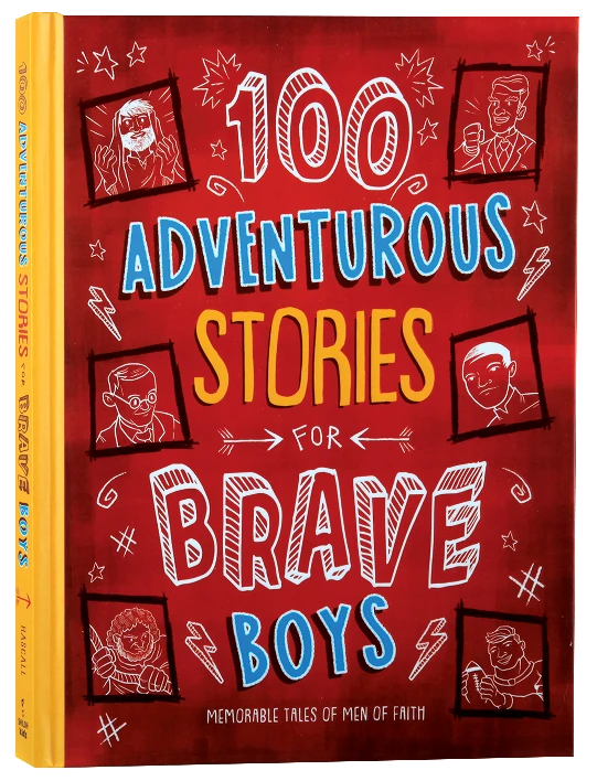 100 Adventurous Stories For Brave Boys: Memorable Tales of Men of Faith (Brave Boys Series)