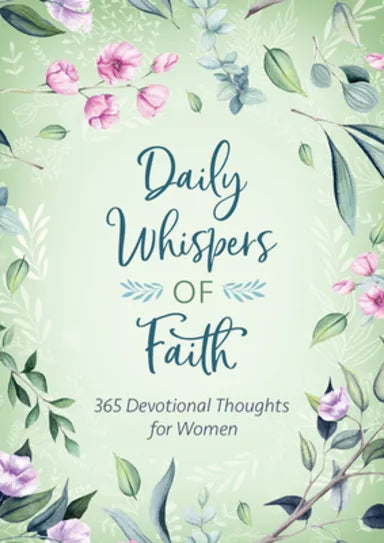 DAILY WHISPERS OF FAITH: 365 DEVOTIONAL THOUGHTS FOR WOMEN
