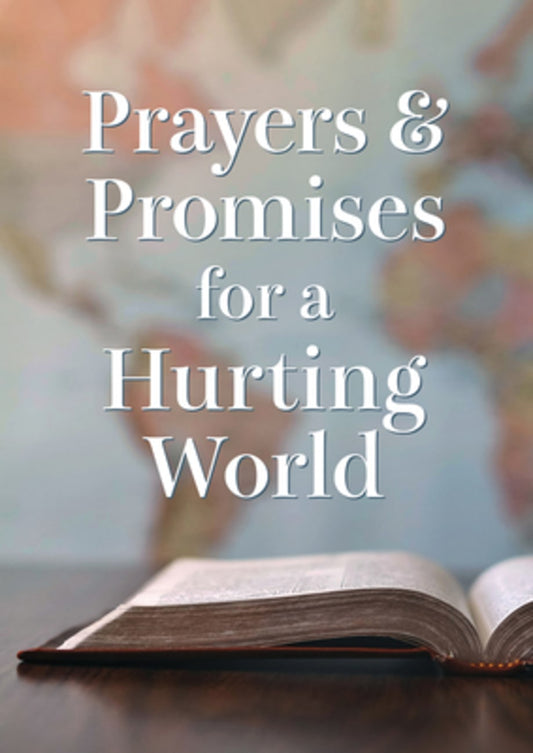 PRAYERS AND PROMISES FOR A HURTING WORLD