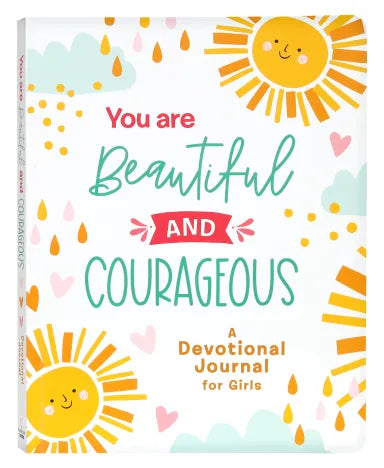 YOU ARE BEAUTIFUL AND COURAGEOUS: A DEVOTIONAL JOURNAL FOR GIRLS (COURAGEOUS GIRLS SERIES)