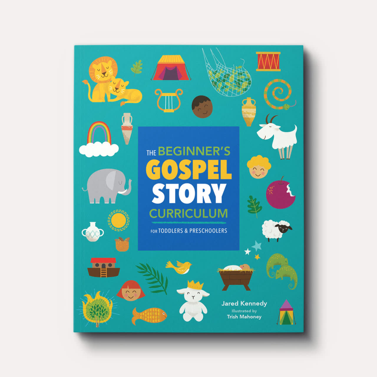 THE BEGINNER'S GOSPEL STORY CURRICULUM FOR TODDLERS AND PRESCHOOLERS (AGES 2-5)