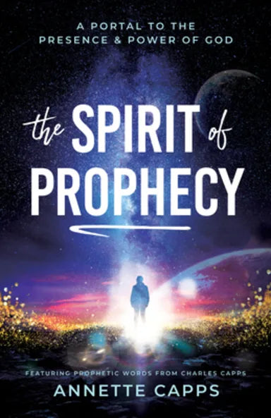 SPIRIT OF PROPHECY  THE: A PORTAL TO THE PRESENCE AND POWER OF GOD