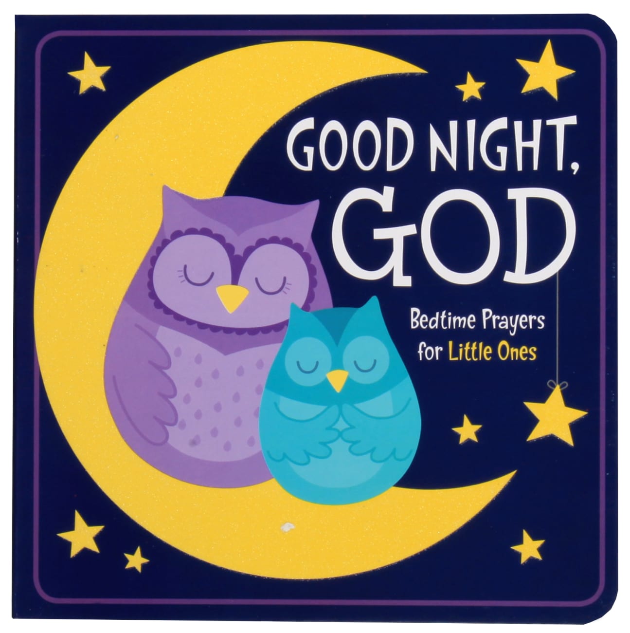 GOOD NIGHT GOD: BEDTIME PRAYERS FOR LITTLE ONES