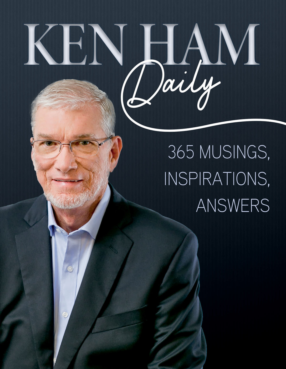 KEN HAM DAILY: 365 MUSINGS INSPIRATIONS ANSWERS