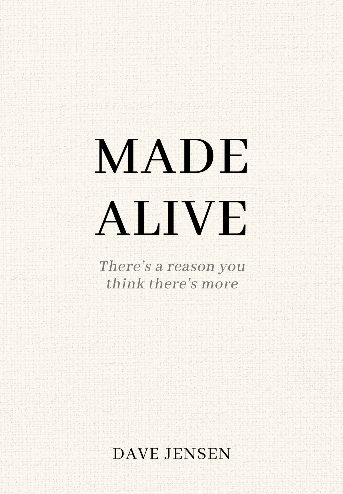 MADE ALIVE: THERES A REASON YOU THINK THERES MORE