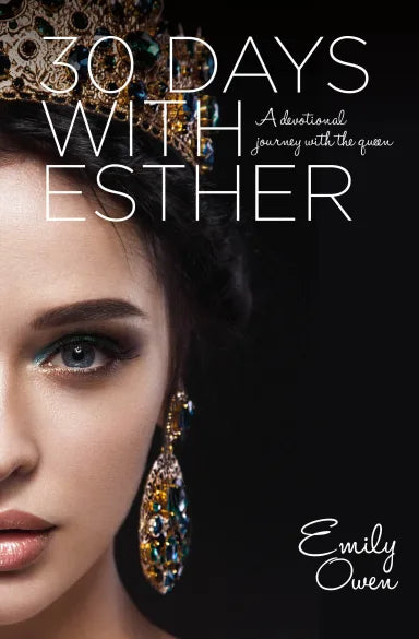 30 DAYS WITH ESTHER: A DEVOTIONAL JOURNEY WITH THE QUEEN