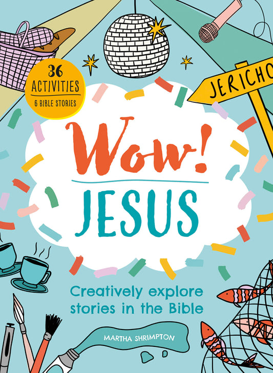 WOW! JESUS: CREATIVELY EXPLORE STORIES IN THE BIBLE