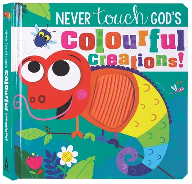 NEVER TOUCH GOD'S COLOURFUL CREATIONS