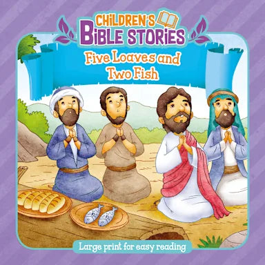 FIVE LOAVES AND TWO FISH (CHILDREN'S BIBLE STORIES SERIES)