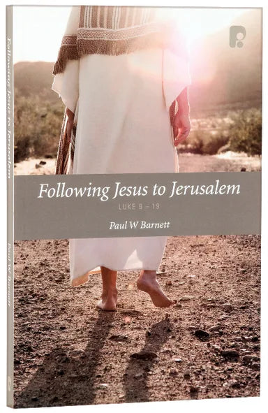 FOLLOWING JESUS TO JERUSALEM: LUKE 9-19